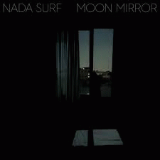 Nada Surf : Moon Mirror